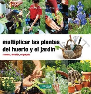 MULTIPLICAR LAS PLANTAS DEL HUERTO Y EL JARDÍN | 9788494058271 | LAPOUGE-DÉJEAN, BRIGITTE/LAPOUGE, SERGE