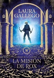 LA MISIÓN DE ROX (GUARDIANES DE LA CIUDADELA 3) | 9788417460655 | GALLEGO, LAURA