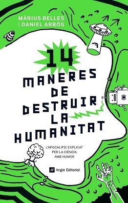 14 MANERES DE DESTRUIR LA HUMANITAT | 9788417214630 | BELLES SAMPERA, MÀRIUS/ARBÓS LABAIRU, DANIEL