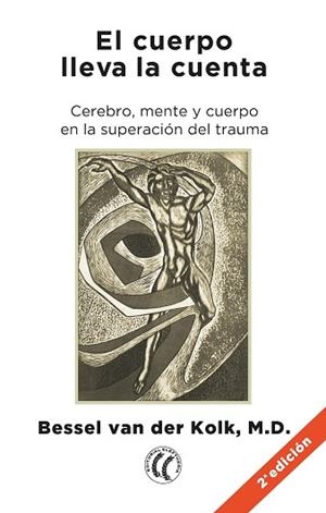 EL CUERPO LLEVA LA CUENTA . CEREBRO, MENTE Y CUERPO EN LA SUPERACIÓN DEL TRAUMA | 9788494759208 | VAN DER KOLK, BESSEL A.