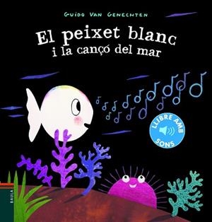 EL PEIXET BLANC I LA CANÇÓ DEL MAR | 9788447939619 | VAN GENECHTEN, GUIDO
