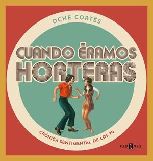 CUANDO ÉRAMOS HORTERAS | 9788401024177 | CORTÉS, OCHÉ