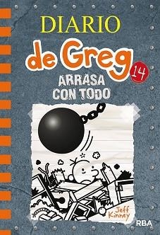 DIARIO DE GREG 14. ARRASA CON TODO | 9788427216747 | KINNEY JEFF