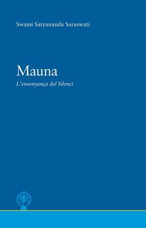MAUNA, L'ENSENYANÇA DEL SILENCI | 9788494906923 | SARASWATI, SWAMI SATYANANDA