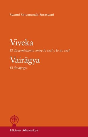 VIVEKA. EL DISCERNIMIENTO ENTRE LO REAL Y LO NO REAL. VAIRAGYA. EL DESPEGO. | 9788494906916 | SATYANANDA SARASWATI, SWAMI