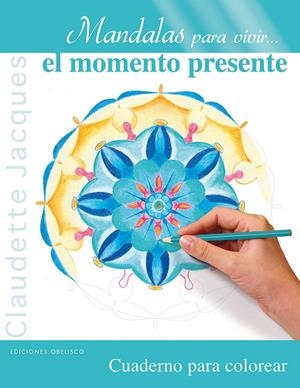 MANDALAS PARA VIVIR...EL MOMENTO PRESENTE | 9788497779906 | JACQUES, CLAUDETTE