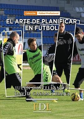 EL ARTE DE PLANIFICAR EN FÚTBOL | 9788494524219 | CASTELLANO PAULIS, JULEN/CASAMICHANA GÓMEZ, DAVID