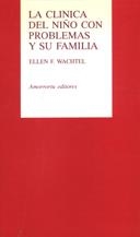 LA CLÍNICA DEL NIÑO CON PROBLEMAS Y SU FAMILIA | 9789505185689 | WACHTEL, ELLEN