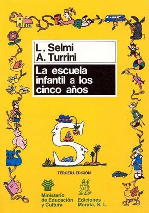 ESCUELA INFANTIL A LOS CINCO AÑOS, LA | 9788471123343 | SELMI, LUCIA  / TURRINI, ANNA