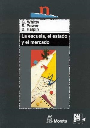 ESCUELA EL ESTADO Y EL MERCADO | 9788471124425 | WHITTY, GEOFF