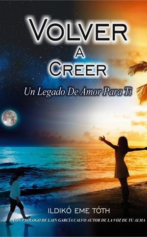 VOLVER A CREER, UN LEGADO DE AMOR PARA TI | 9788468521756 | EME TOTH, ILDIKÓ
