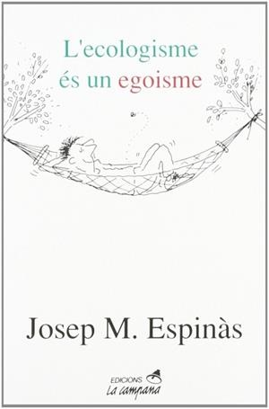 ECOLOGISME ES UN EGOISME, L' | 9788486491932 | ESPINÀS, JOSEP MARIA