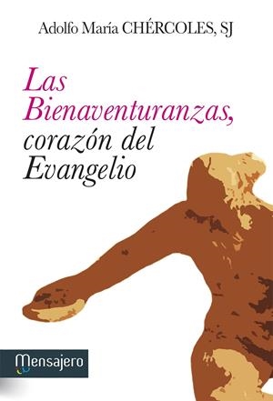 LAS BIENAVENTURANZAS, CORAZÓN DEL EVANGELIO | 9788427135567 | CHÉRCOLES MEDINA, ADOLFO MARÍA