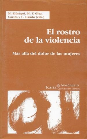 ROSTRO DE LA VIOLENCIA MAS ALLA DEL DOLOR DE LA, E | 9788474265705 | GONZÁLEZ CORTÉS, MARÍA TERESA/GAUDÓ, C./ELÓSEGUI, MARÍA