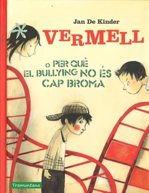7VERMELL O PER QUÈ EL BULLYING NO ÉS CAP BROMA | 9788416578856 | DE KIMDER, JAN