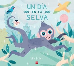 UN DIA EN LA SELVA | 9788467593426 | BAILEY , ELLA