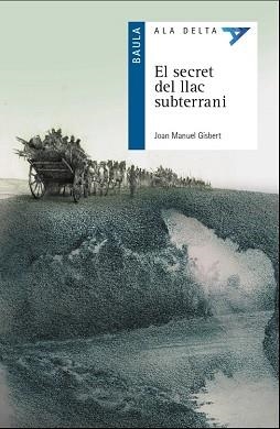 EL SECRET DEL LLAC SUBTERRANI | 9788447940097 | GISBERT PONSOLE, JOAN MANUEL