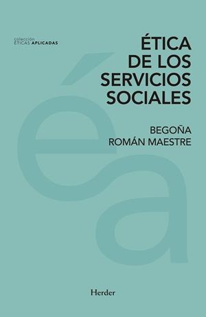 ÉTICA DE LOS SERVICIO SOCIALES | 9788425437878 | ROMÁN MAESTRE, BEGOÑA