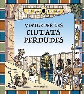 VIATGE PER LES CIUTATS PERDUDES | 9788424666880 | HISTÓRICO, EL FISGÓN