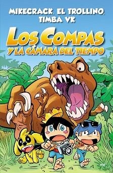 LOS COMPAS Y LA CÁMARA DEL TIEMPO | 9788427047372 | MIKECRACK/EL TROLLINO/TIMBA VK