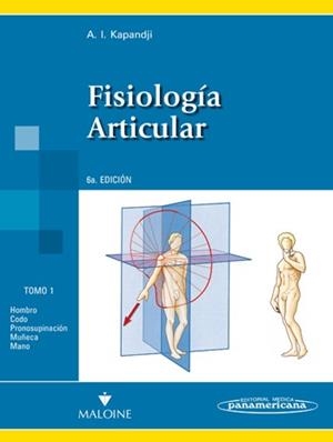 FISIOLOGÍA ARTICULAR.  HOMBRO, CODO, PRONOSUPINACIÓN, MUÑECA,MANO TOMO 1 | 9788498354584