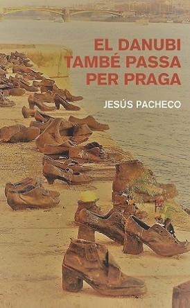 EL DANUBI TAMBÉ PASSA PER PRAGA | 9788412163360 | PACHECO JULIÀ, JESÚS