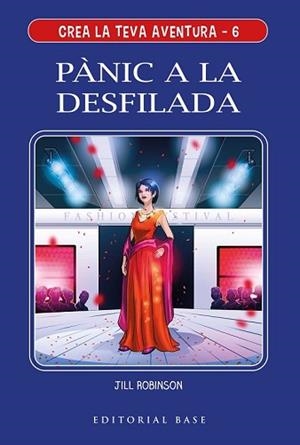 CREA LA TEVA AVENTURA 6. PÀNIC A LA DESFILADA | 9788417759780 | ROBINSON, JILL