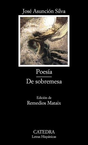 POESÍA; DE SOBREMESA | 9788437623160 | ASUNCIÓN SILVA, JOSÉ