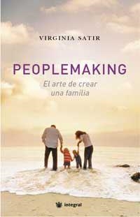 PEOPLEMAKING. EL ARTE DE CREAR UNA FAMILIA | 9788478717538 | SATIR, VIRGINIA