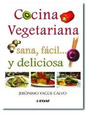 COCINA VEGETARIANA SANA, FACIL Y SABROSA | 9788441418042 | YAGÜE CALVO, JERÓNIMO