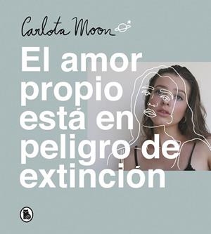 EL AMOR PROPIO ESTÁ EN PELIGRO DE EXTINCIÓN | 9788402423894 | MOON, CARLOTA