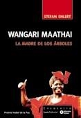 WANGARI MAATHAI- LA MADRE DE LOS ARBOLES | 9788474268270 | STEFAN EHLERT