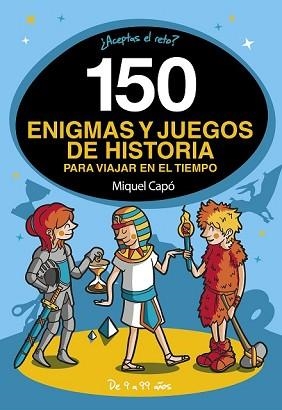 7150 ENIGMAS Y JUEGOS DE HISTORIA PARA VIAJAR EN EL TIEMPO | 9788418038662 | CAPÓ, MIQUEL