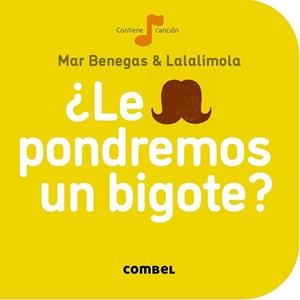 ¿LE PONDREMOS UN BIGOTE? | 9788498259704 | BENEGAS ORTIZ, MARÍA DEL MAR