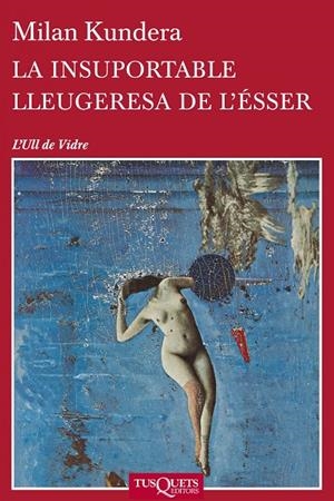 LA INSUPORTABLE LLEUGERESA DE L'ÉSSER | 9788483838648 | KUNDERA, MILAN
