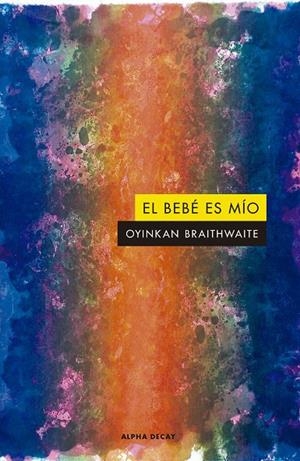 EL BEBÉ ES MÍO | 9788412144260 | BRAITHWAITE, OYINKAN