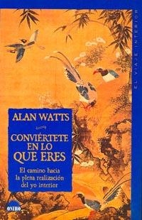 CONVIERTETE EN LO QUE ERES | 9788489920163 | WATTS, ALAN