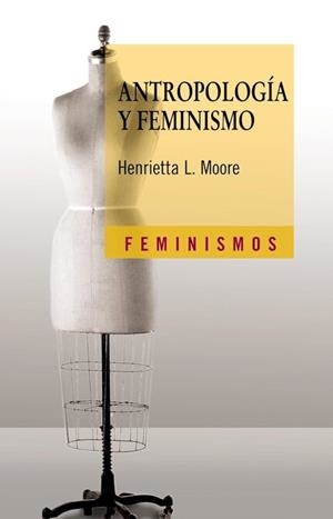 ANTROPOLOGIA Y FEMINISMO | 9788437610016 | MOORE, HENRIETTA L.