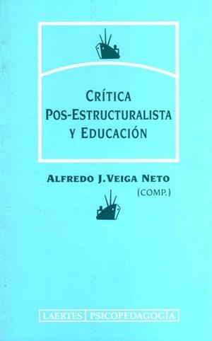 CRITICA POS-ESTRUCTURALISTA Y EDUCACION | 9788475843384 | VEIGA NETO, ALFREDO J.