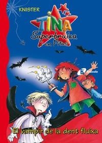 TINA SUPERBRUIXA I EN PITUS EL VAMPIR DE LA DENT FLUIXA 3 | 9788483046401 | KNISTER