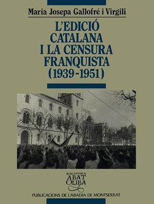 EDICIO CATALANA I LA CENSURA FRANQU | 9788478262281 | GALLOFRÉ I VIRGILI, MARIA JOSEPA