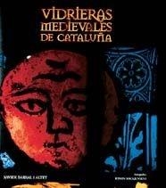 VIDRIERAS MEDIEVALES DE CATALUÐA | 9788477826279 | XAVIER BARRAL I ALTET