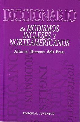 DICCIONARIO DE MODISMOS INGLESES Y NORTEAMERICANOS | 9788426108388 | TORRENTS DELS PRATS, ALFONSO