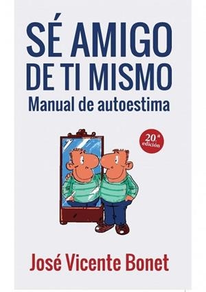 SE AMIGO DE TI MISMO MANUAL DE AUTOESTIMA | 9788429311334 | BONET, JOSE-VICENT