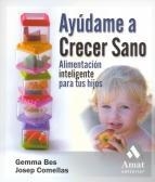 AYUDAME A CRECER SANO : ALIMENTACION INTELIGENTE PARA TUS HI | 9788497352703 | BES PADROS, GEMMA