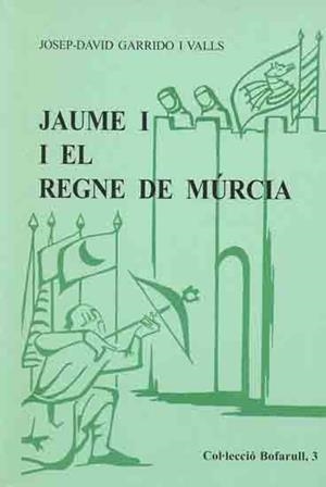 JAUME I I EL REGNE DE MURCIA | 9788423205172 | GARRIDO I VALLS, JOSEP-DAVID