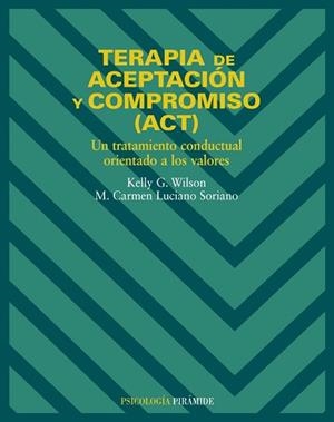 TERAPIA DE ACEPTACION Y COMPROMISO (ACT) | 9788436817195 | WILSON, KELLY G./LUCIANO SORIANO, M. CAR