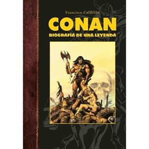 CONAN. BIOGRAFÍA DE UNA LEYENDA | 9788418510311 | CALDERÓN, FRANCISCO