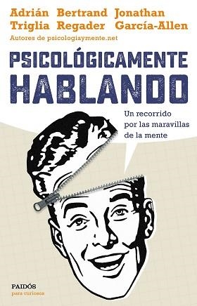 PSICOLÓGICAMENTE HABLANDO | 9788449332425 | TRIGLIA, ADRIÁN/GARCÍA-ALLEN, JONATHAN/REGADER, BERTRAND