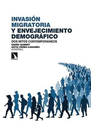 INVASIÓN MIGRATORIA Y ENVEJECIMIENTO DEMOGRÁFICO | 9788413522401 | DUBERT, ISIDRO/PÉREZ-CARAMÉS, ANTÍA